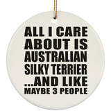All I Care About Is Australian Silky Terrier - Circle Ornament