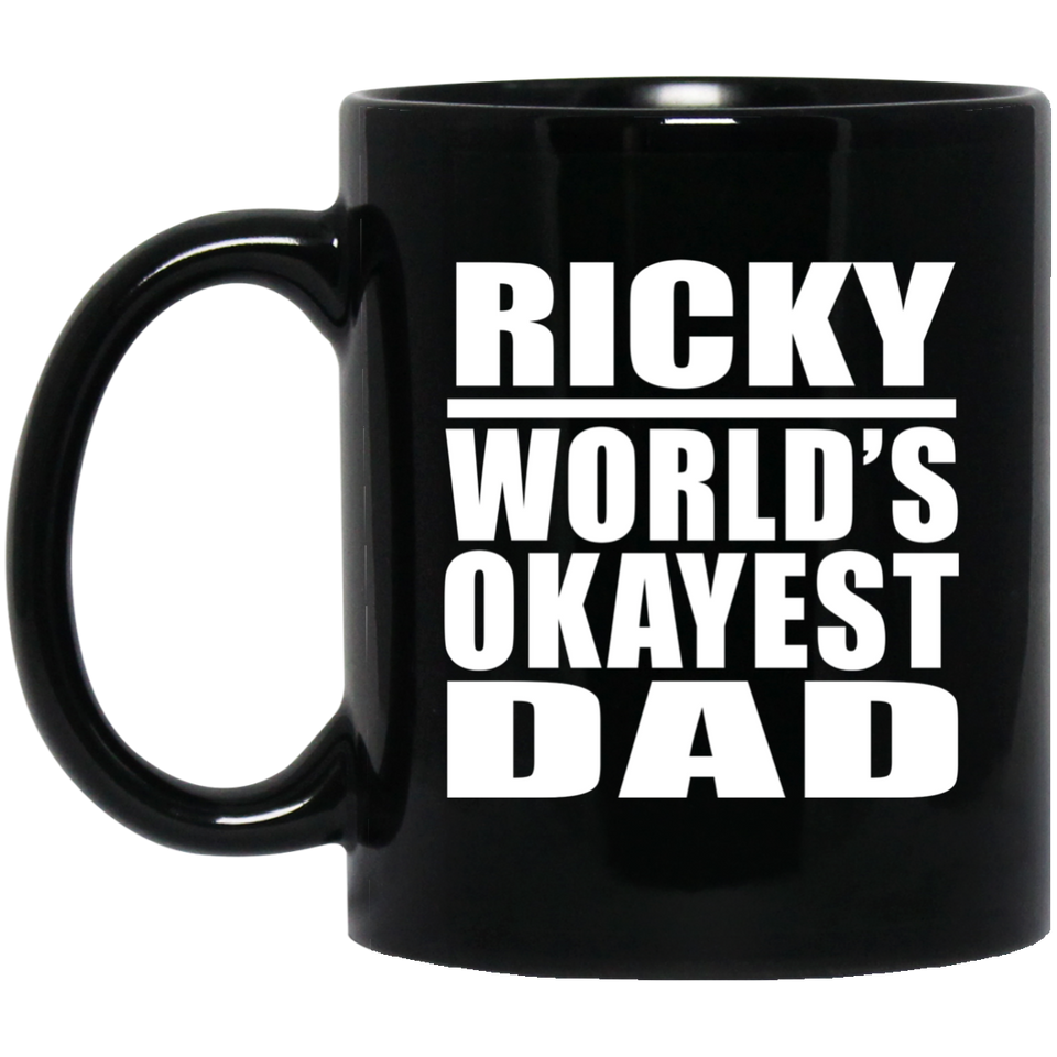 Ricky World's Okayest Dad - 11 Oz Coffee Mug Black