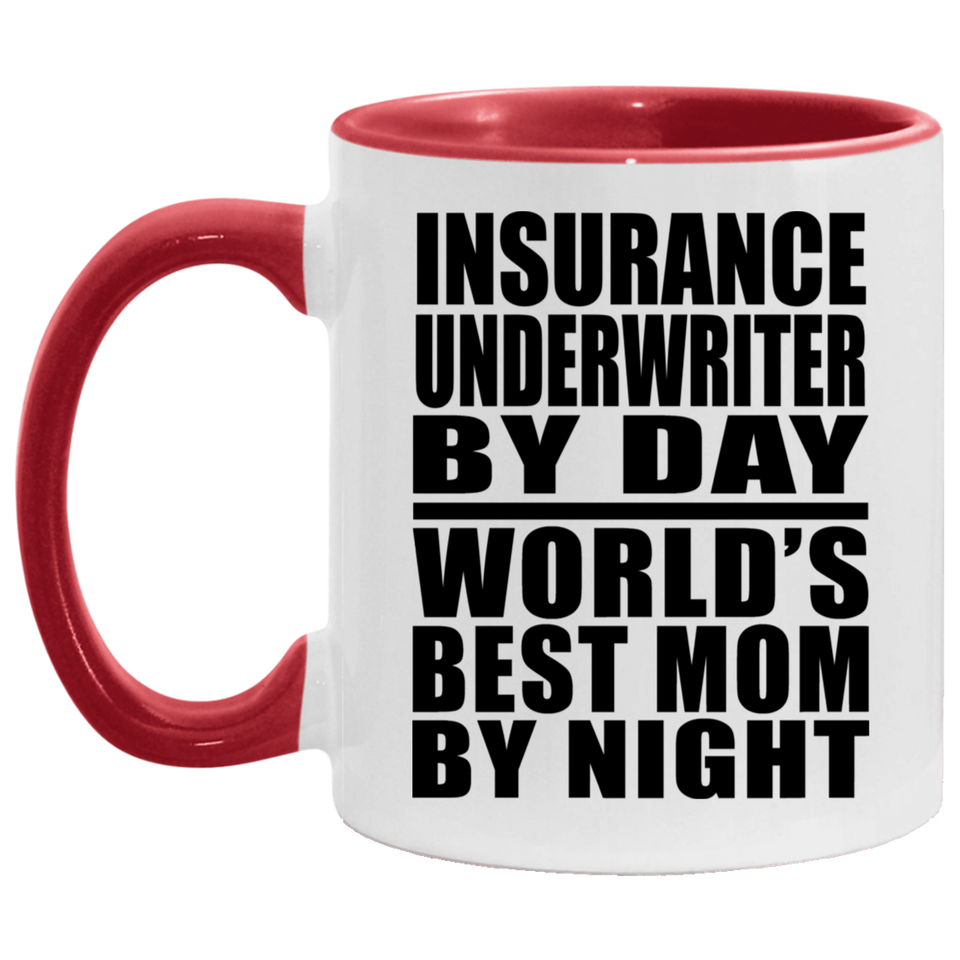 Insurance Underwriter By Day World's Best Mom By Night - 11oz Accent Mug Red