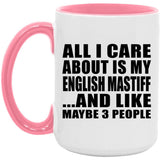 All I Care About Is My English Mastiff - 15oz Accent Mug Pink
