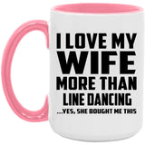 I Love My Wife More Than Line Dancing - 15oz Accent Mug Pink