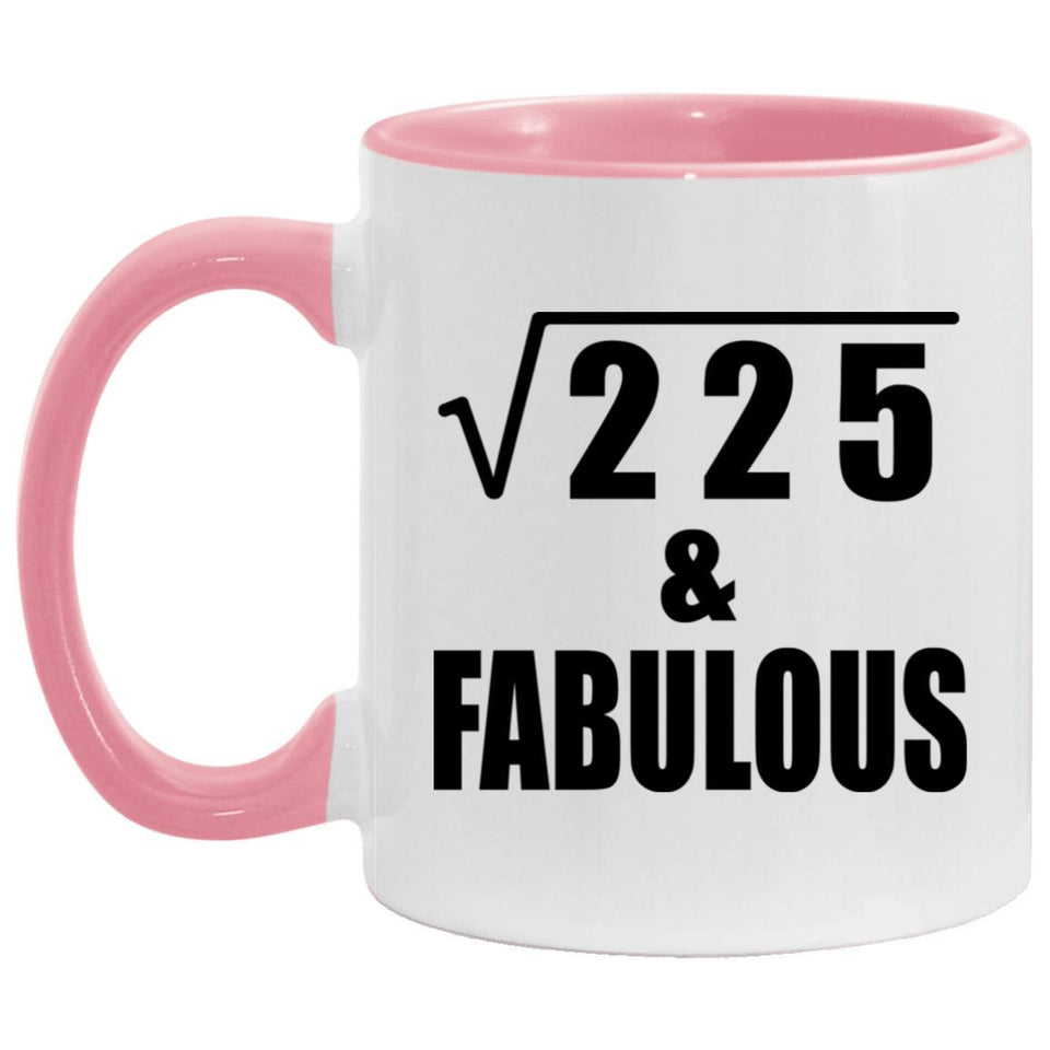 15th Birthday Square Root of 225 & Fabulous - 11oz Accent Mug Pink