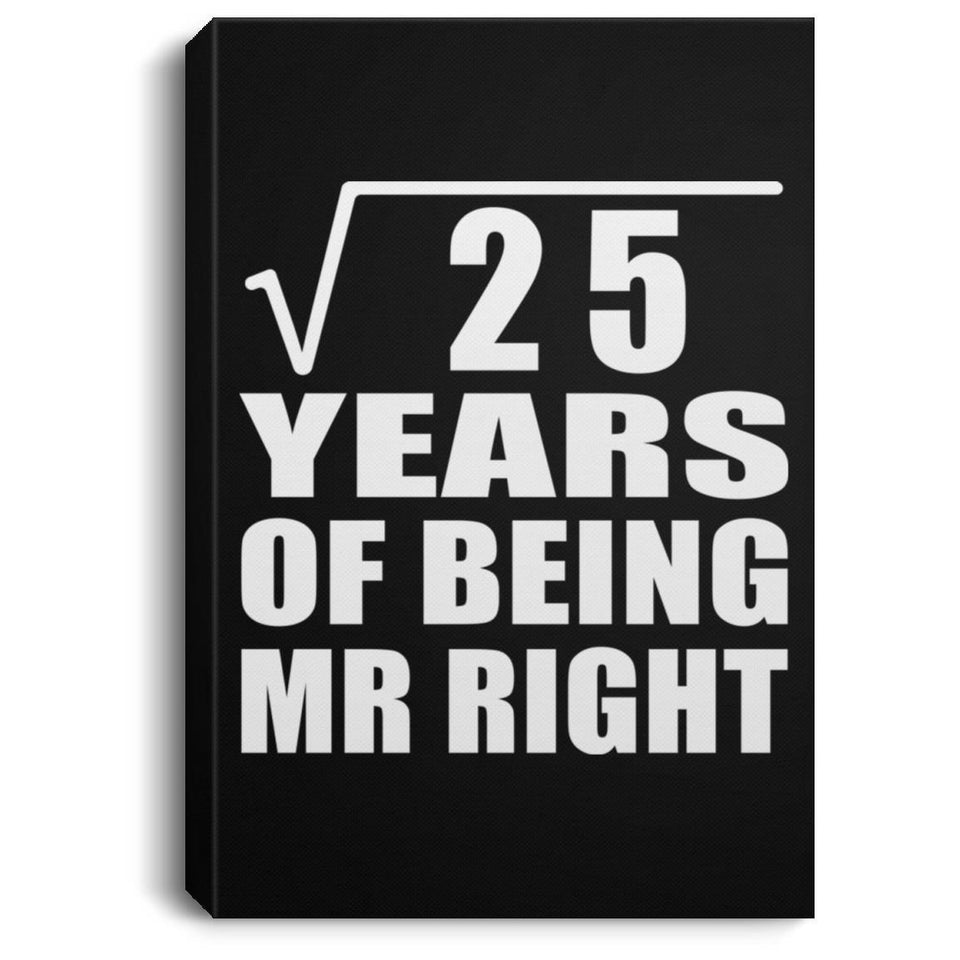 5th Anniversary Square Root of 25 Years of Being Mr Right - Canvas Portrait
