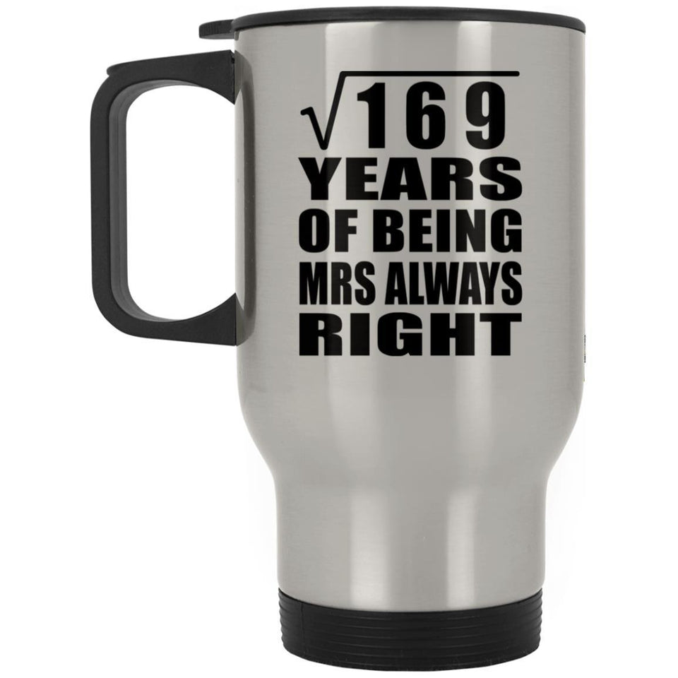 13th Anniversary Square Root of 169 Years Mrs Always Right - Silver Travel Mug