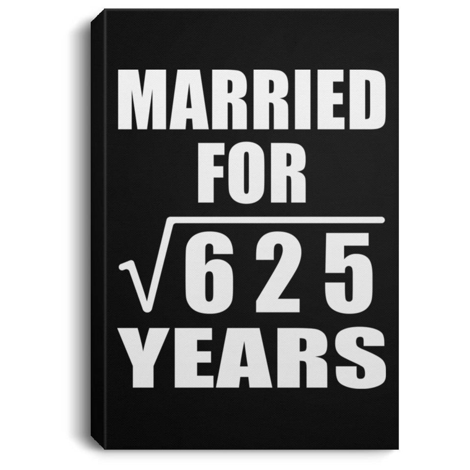 25th Anniversary Married For Square Root of 625 Years - Canvas Portrait