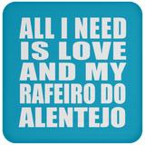 All I Need Is Love And My Rafeiro Do Alentejo - Drink Coaster