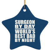 Surgeon By Day World's Best Dad By Night - Star Ornament