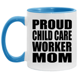 Proud Child Care Worker Mom - 11oz Accent Mug Blue