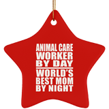 Animal Care Worker By Day World's Best Mom By Night - Star Ornament