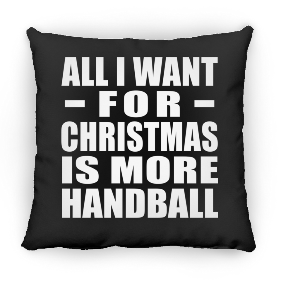 All I Want For Christmas Is More Handball - Throw Pillow Black