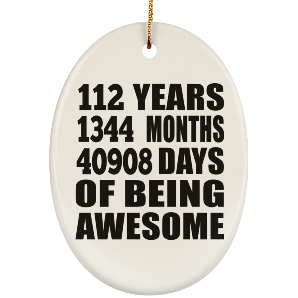 112th Birthday 112 Years 1344 Months 40908 Days Of Awesome - Oval Ornament