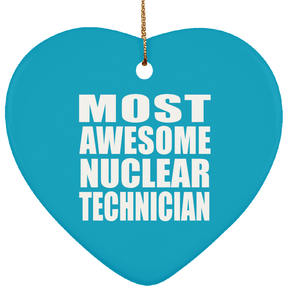 Most Awesome Nuclear Technician - Heart Ornament