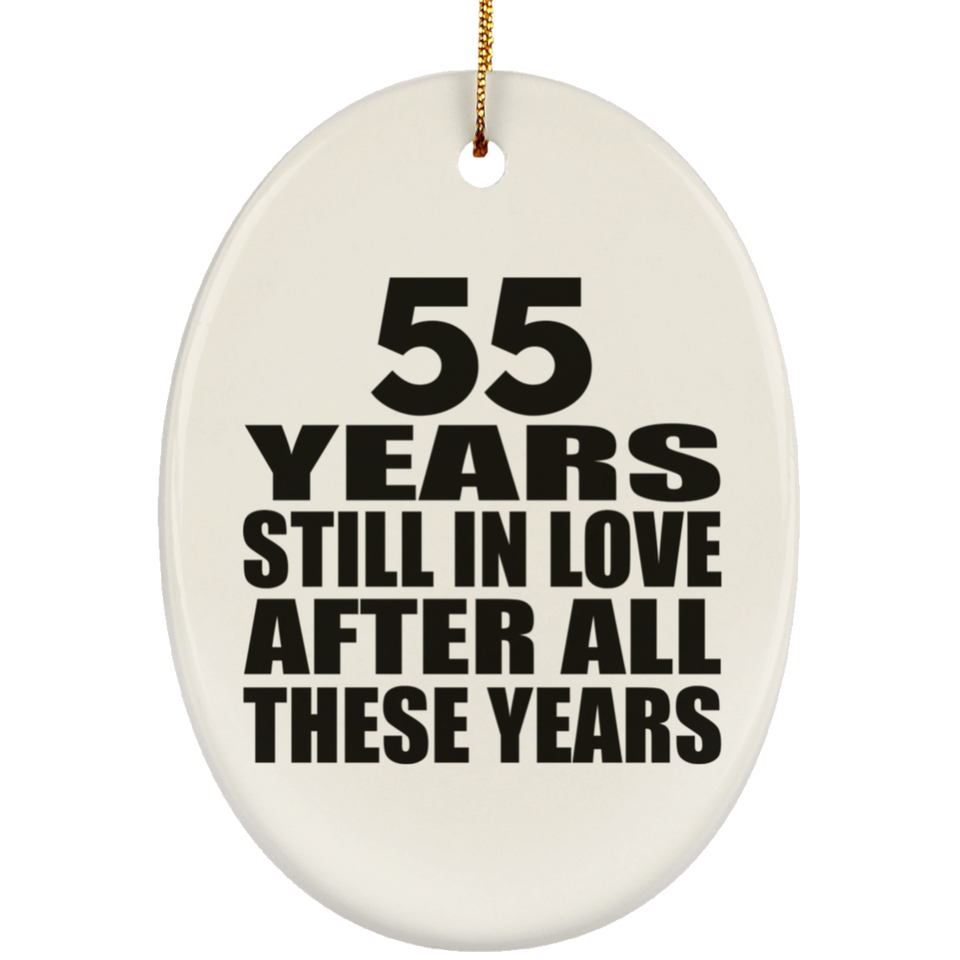 55th Anniversary 55 Years Still In Love After These Years - Oval Ornament