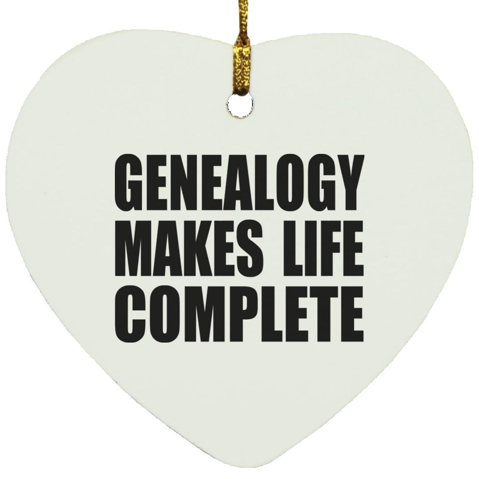 Genealogy Makes Life Complete - Heart Ornament