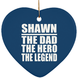 Shawn The Dad The Hero The Legend - Heart Ornament
