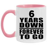 6th Anniversary 6 Years Down Forever to Go - 11oz Accent Mug Pink