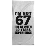 67th Birthday I'm Not 67 I'm 18 With 49 Years Experience - Hand Towel