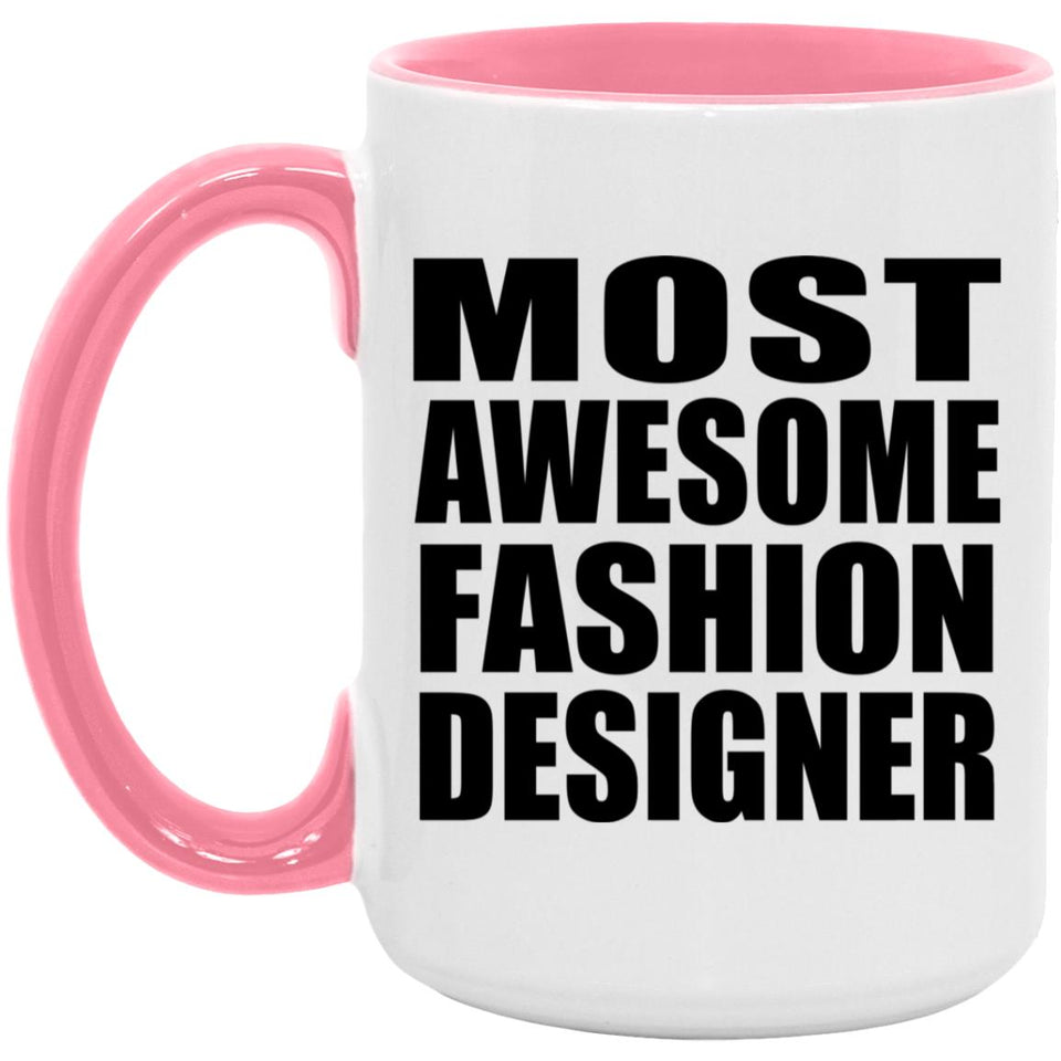 Most Awesome Fashion Designer - 15oz Accent Mug Pink
