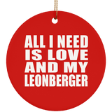 All I Need Is Love And My Leonberger - Circle Ornament