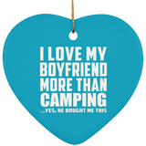 I Love My Boyfriend More Than Camping - Heart Ornament