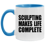 Sculpting Makes Life Complete - 11oz Accent Mug Blue