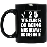 5th Anniversary Square Root of 25 Years Mrs Always Right - 11oz Coffee Mug Black