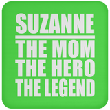Suzanne The Mom The Hero The Legend - Drink Coaster