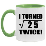 10th Birthday I Turned Square Root of 25 Twice - 11oz Accent Mug Green