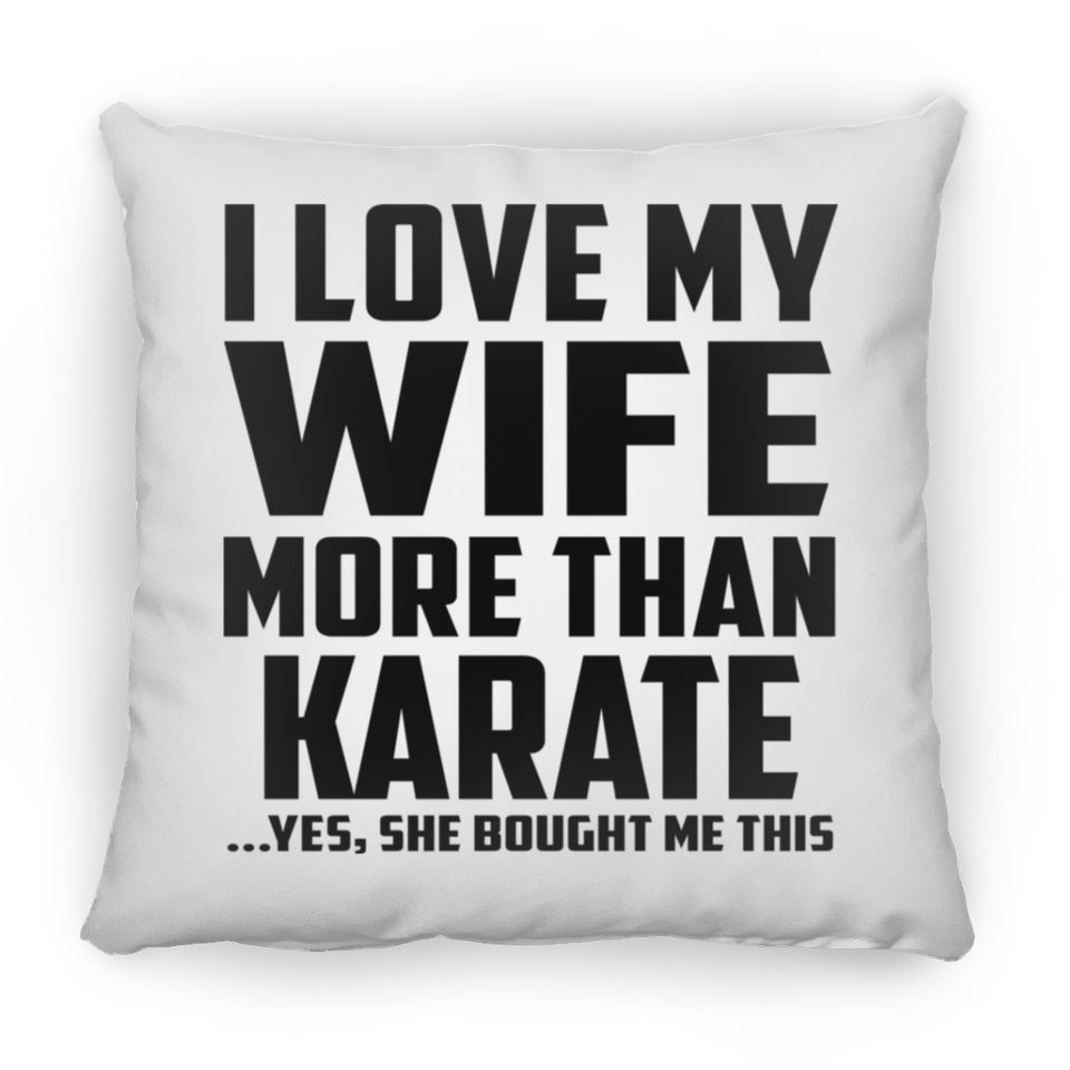 I Love My Wife More Than Karate - Throw Pillow