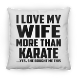 I Love My Wife More Than Karate - Throw Pillow
