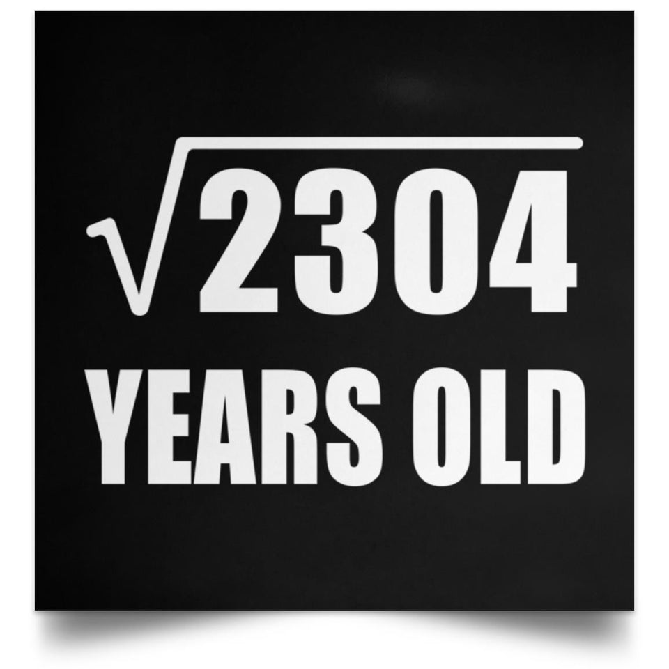 48th Birthday Square Root of 2304 Years Old - Poster Square