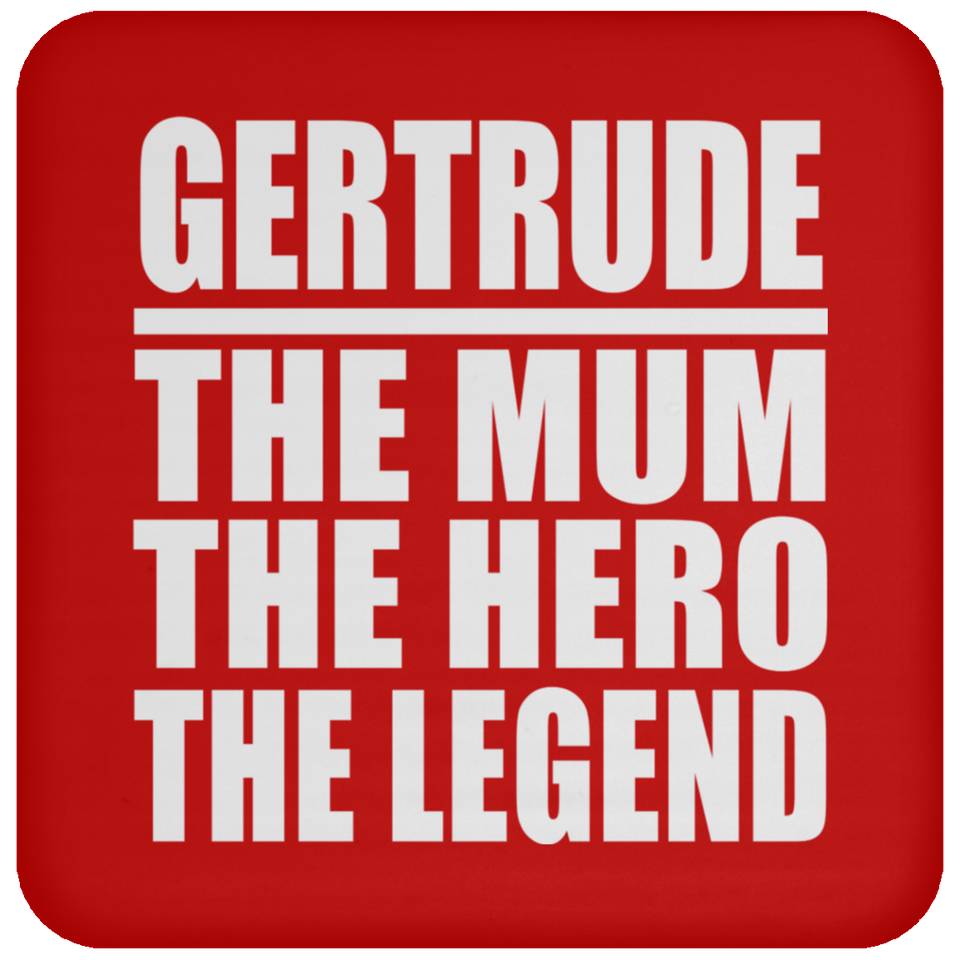 Gertrude The Mum The Hero The Legend - Drink Coaster