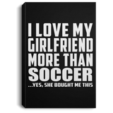 I Love My Girlfriend More Than Soccer - Canvas Portrait