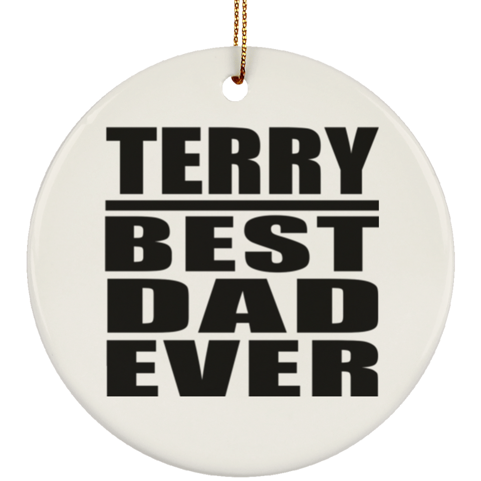 Terry Best Dad Ever - Circle Ornament