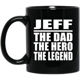 Jeff The Dad The Hero The Legend - 11 Oz Coffee Mug Black