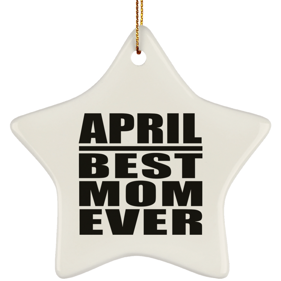 April Best Mom Ever - Star Ornament