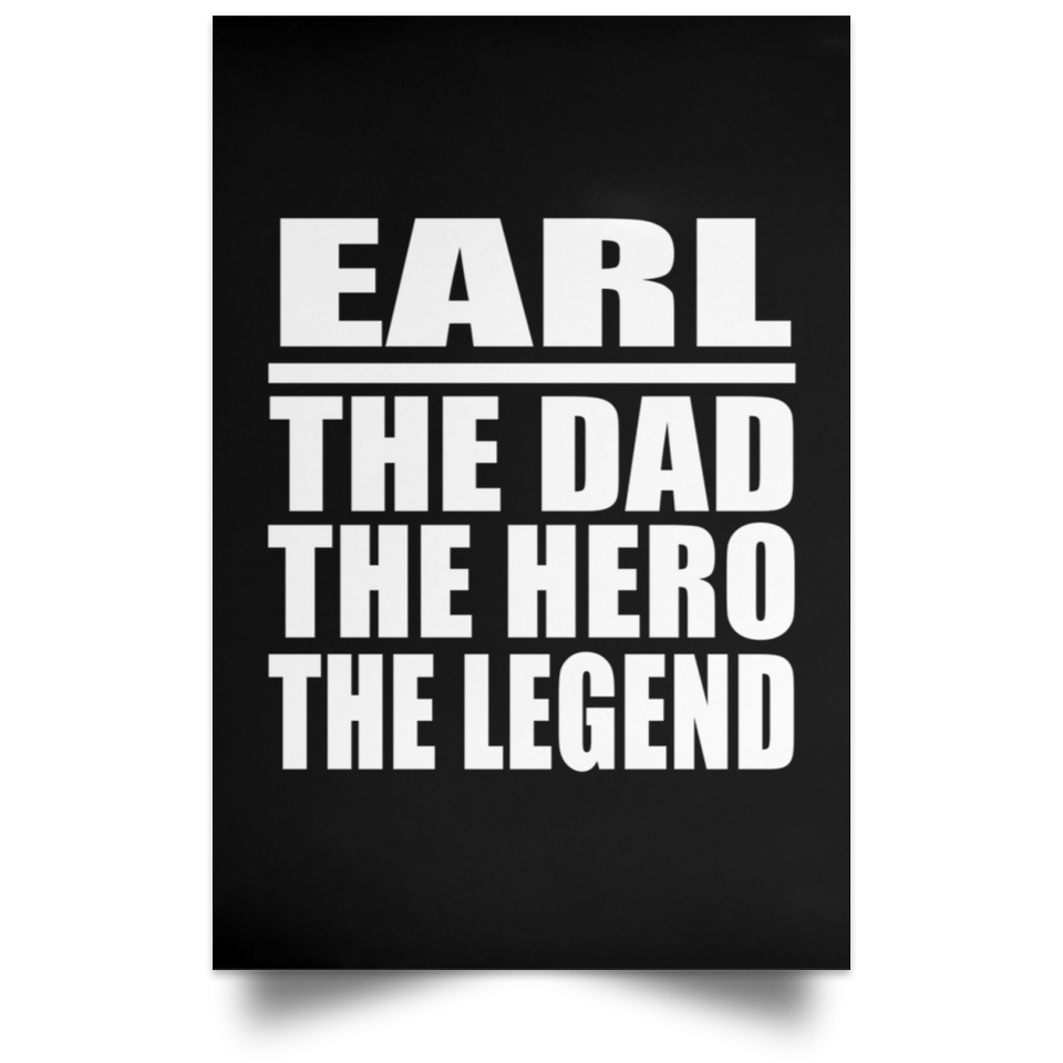 Earl The Dad The Hero The Legend - Poster Portrait