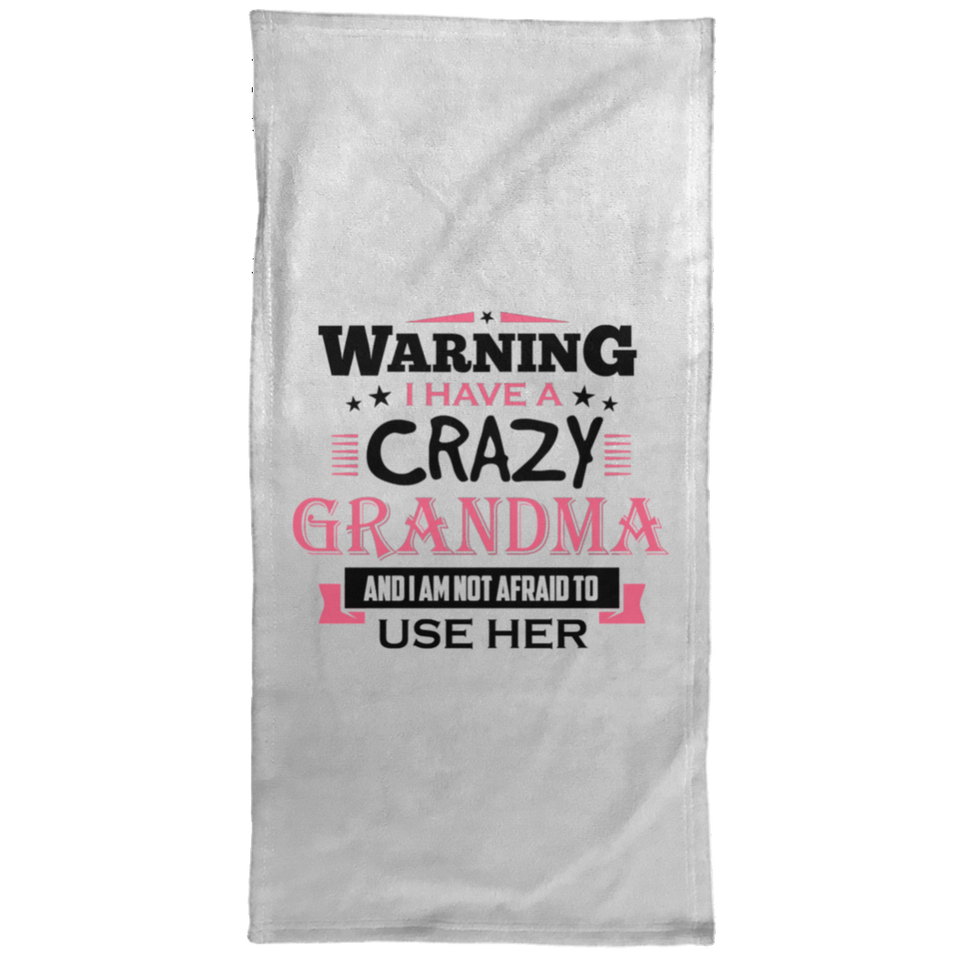 Warning I Have A Crazy Grandma & I Am Not Afraid To Use Her - Hand Towel