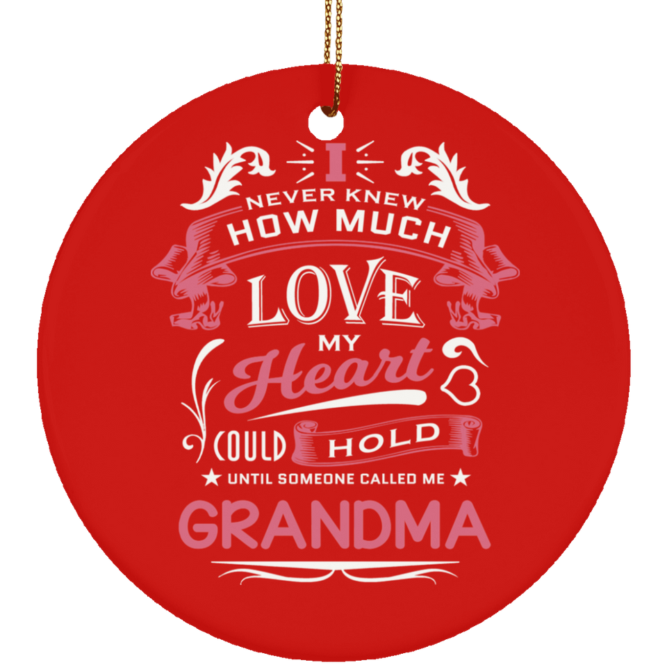 How Much Love Could Hold Until Called Me Grandma - Circle Ornament