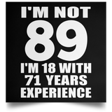 89th Birthday I'm Not 89 I'm 18 With 71 Years Experience - Poster Square