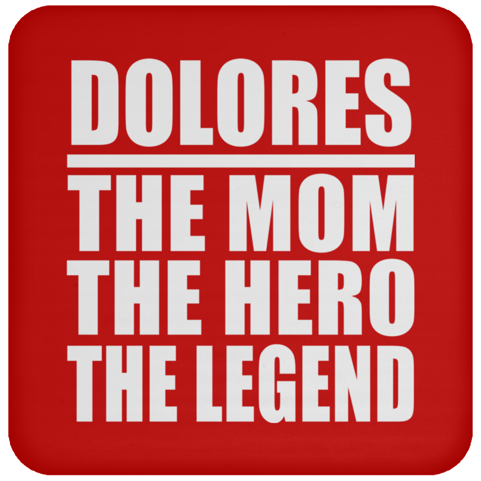 Dolores The Mom The Hero The Legend - Drink Coaster