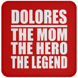 Dolores The Mom The Hero The Legend - Drink Coaster