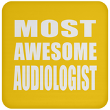 Most Awesome Audiologist - Drink Coaster