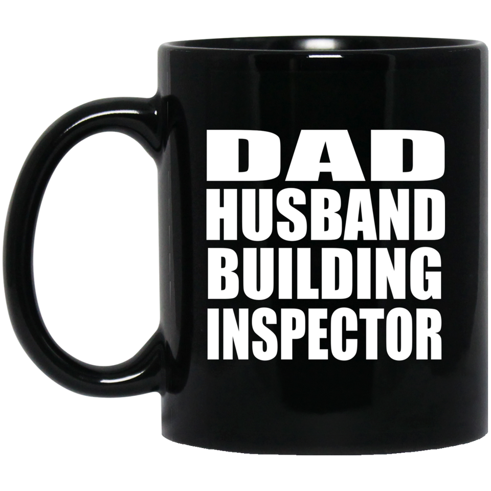 Dad Husband Building Inspector - 11oz Coffee Mug Black