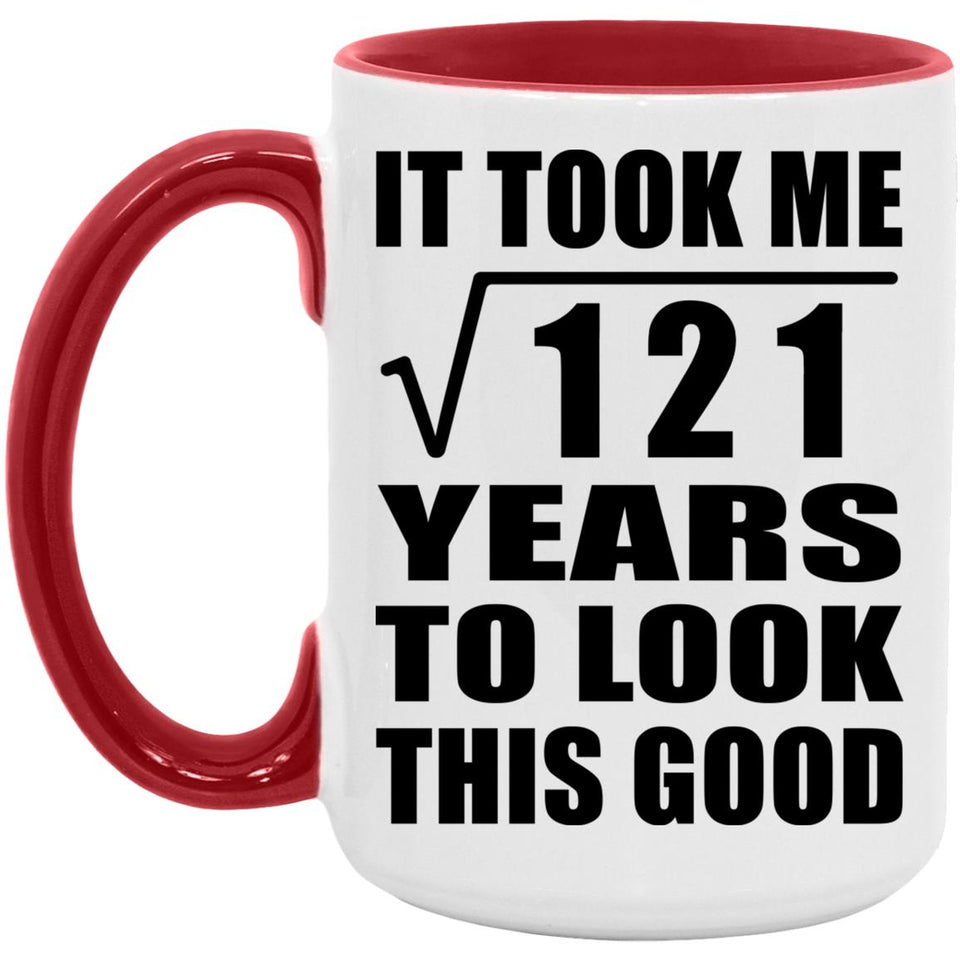 11th Birthday Took Square Root of 121 Years To Look Good - 15oz Accent Mug Red