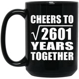 51st Anniversary Cheers To Square Root of 2601 Years Together - 15oz Coffee Mug Black