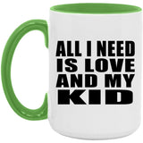 All I Need Is Love And My Kid - 15oz Accent Mug Green