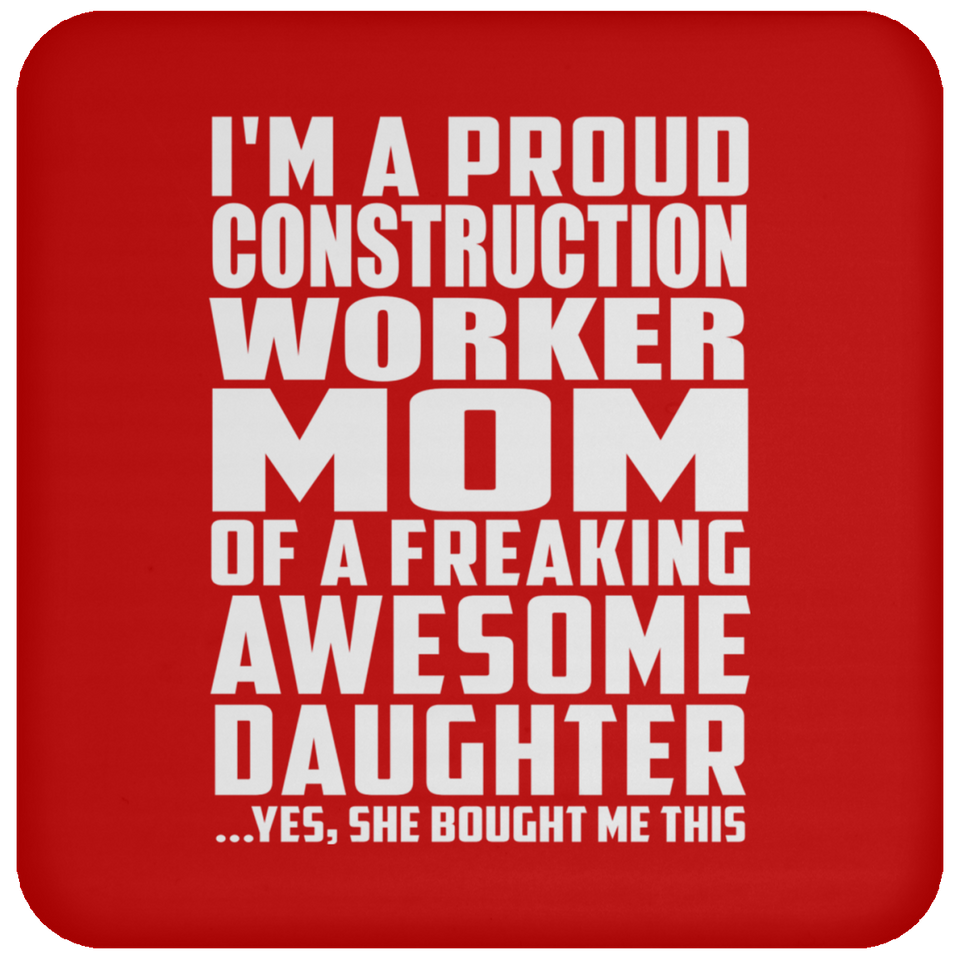 Proud Construction Worker Mom Of Awesome Daughter - Drink Coaster