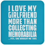 I Love My Girlfriend More Than Collecting Memorabilia - Drink Coaster