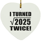 90th Birthday I Turned Square Root of 2025 Twice - Heart Ornament